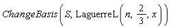 ChangeBasis(S, LaguerreL(n, 2/3, x))