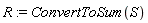 R := ConvertToSum(S)