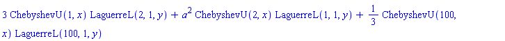 3*ChebyshevU(1, x)*LaguerreL(2, 1, y)+a^2*ChebyshevU(2, x)*LaguerreL(1, 1, y)+(1/3)*ChebyshevU(100, x)*LaguerreL(100, 1, y)