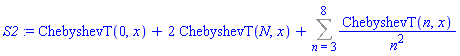 S2 := ChebyshevT(0, x)+2*ChebyshevT(N, x)+Sum(ChebyshevT(n, x)/n^2, n = 3 .. 8)