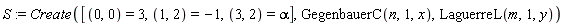S := Create([(0, 0) = 3, (1, 2) = -1, (3, 2) = alpha], GegenbauerC(n, 1, x), LaguerreL(m, 1, y))