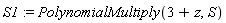 S1 := PolynomialMultiply(3+z, S)
