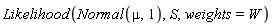 Likelihood(Normal(mu, 1), S, weights = W)
