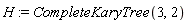 H := CompleteKaryTree(3, 2)
