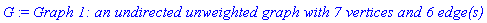G := `Graph 1: an undirected unweighted graph with 7 vertices and 6 edge(s)`