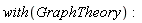 with(GraphTheory)