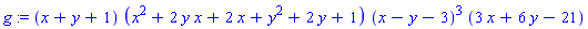 g := (x+y+1)*(x^2+2*y*x+2*x+y^2+2*y+1)*(x-y-3)^3*(3*x+6*y-21)