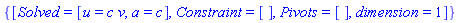 {[Solved = [u = c*v, a = c], Constraint = [], Pivots = [], dimension = 1]}