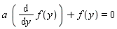 a*(diff(f(y), y))+f(y) = 0