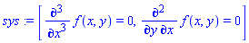 sys := [diff(f(x, y), `$`(x, 3)) = 0, diff(f(x, y), x, y) = 0]
