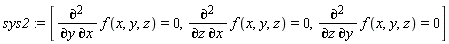 sys2 := [diff(f(x, y, z), y, x) = 0, diff(f(x, y, z), z, x) = 0, diff(f(x, y, z), z, y) = 0]