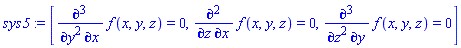 sys5 := [diff(f(x, y, z), x, `$`(y, 2)) = 0, diff(f(x, y, z), x, z) = 0, diff(f(x, y, z), y, `$`(z, 2)) = 0]