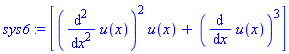 sys6 := [(diff(u(x), `$`(x, 2)))^2*u(x)+(diff(u(x), x))^3]