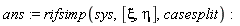 ans := rifsimp(sys, [xi, eta], casesplit)