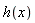 h(x)