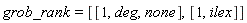 grob_rank = [[1, deg, none], [1, ilex]]