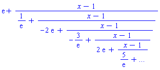 exp(1)+(x-1)/(1/exp(1)+(x-1)/(-2*exp(1)+(x-1)/(-3/exp(1)+(x-1)/(2*exp(1)+(x-1)/(5/exp(1)+`...`)))))