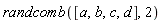 randcomb([a, b, c, d], 2)