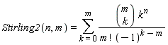 Stirling2(n, m) = sum(binomial(m, k)*k^n/(factorial(m)*(-1)^(k-m)), k = 0 .. m)