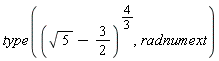 type((sqrt(5)-3/2)^(4/3), radnumext)