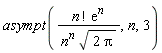 asympt(factorial(n)*exp(n)/(n^n*sqrt(2*Pi)), n, 3)