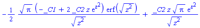 -(1/2)*Pi^(1/2)*(-_C1+2*_C2*z*exp(z^2))*erf((z^2)^(1/2))/(z^2)^(1/2)+_C2*z*Pi^(1/2)*exp(z^2)/(z^2)^(1/2)
