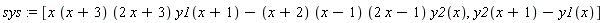 sys := [x*(x+3)*(2*x+3)*y1(x+1)-(x+2)*(x-1)*(2*x-1)*y2(x), y2(x+1)-y1(x)]