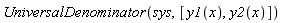 UniversalDenominator(sys, [y1(x), y2(x)])
