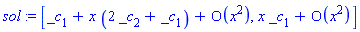 sol := [_c[1]+x*(2*_c[2]+_c[1])+O(x^2), x*_c[1]+O(x^2)]