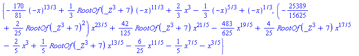{-(170/81)*(-x)^(13/3)+(1/3)*RootOf(_Z^3+7)*(-x)^(11/3)+(2/3)*x^3-(1/3)*(-x)^(5/3)+(-x)^(1/3), (-25389/15625+(2/25)*RootOf(_Z^3+7)^2)*x^(23/5)+(42/125)*RootOf(_Z^3+7)*x^(21/5)-(483/625)*x^(19/5)+(4/25)*RootOf(_Z^3+7)*x^(17/5)-(2/5)*x^3+(1/5)*RootOf(_Z^3+7)*x^(13/5)-(6/25)*x^(11/5)-(1/5)*x^(7/5)-x^(3/5)}