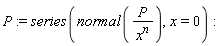 P := series(normal(P/x^n), x = 0)