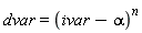dvar = (ivar-alpha)^n