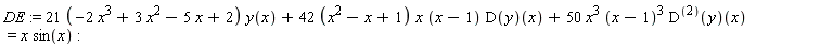 DE := (21*(-2*x^3+3*x^2-5*x+2))*y(x)+(42*(x^2-x+1))*x*(x-1)*(D(y))(x)+50*x^3*(x-1)^3*((D@@2)(y))(x) = x*sin(x)