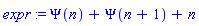 expr := Psi(n)+Psi(n+1)+n