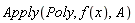 Apply(Poly, f(x), A)