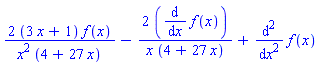 2*(3*x+1)*f(x)/(x^2*(4+27*x))-2*(diff(f(x), x))/(x*(4+27*x))+diff(f(x), `$`(x, 2))
