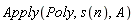 Apply(Poly, s(n), A)