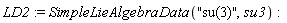 LD2 := SimpleLieAlgebraData("su(3)", su3)