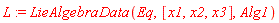 L := LieAlgebraData(Eq, [x1, x2, x3], Alg1)