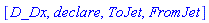 [D_Dx, declare, ToJet, FromJet]