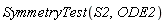 SymmetryTest(S2, ODE2)