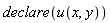 declare(u(x, y))