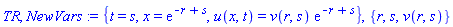 TR, NewVars := {t = s, x = exp(-r+s), u(x, t) = v(r, s)*exp(-r+s)}, {r, s, v(r, s)}