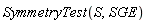 SymmetryTest(S, SGE)