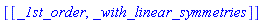 [[_1st_order, _with_linear_symmetries]]