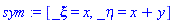 sym := [_xi = x, _eta = x+y]