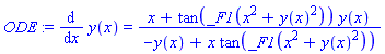 ODE := diff(y(x), x) = (x+tan(_F1(x^2+y(x)^2))*y(x))/(-y(x)+x*tan(_F1(x^2+y(x)^2)))