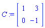 C := Matrix([[1, 3], [0, -1]])