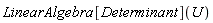 LinearAlgebra[Determinant](U)