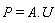 P = A.U